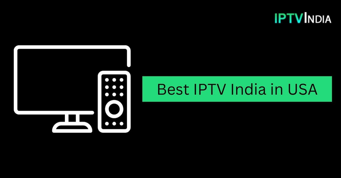 Best IPTV India in USA